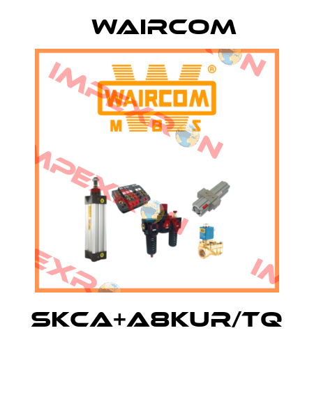 SKCA+A8KUR/TQ  Waircom