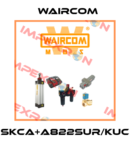SKCA+A822SUR/KUC  Waircom