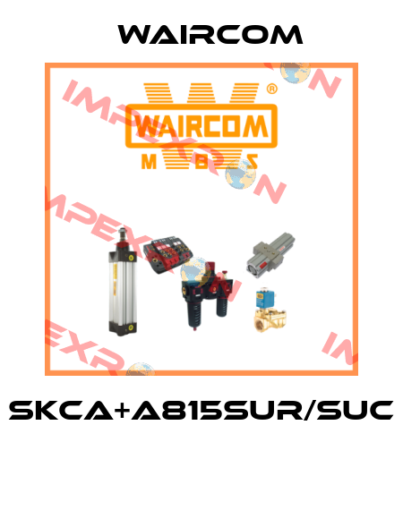 SKCA+A815SUR/SUC  Waircom