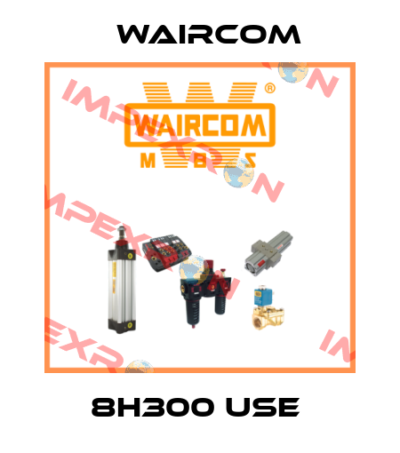 8H300 USE  Waircom