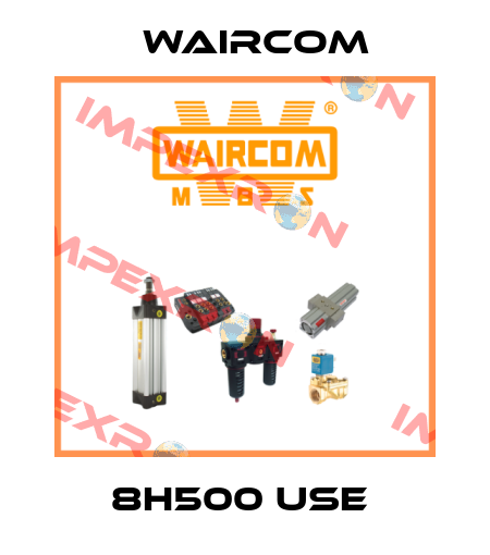 8H500 USE  Waircom