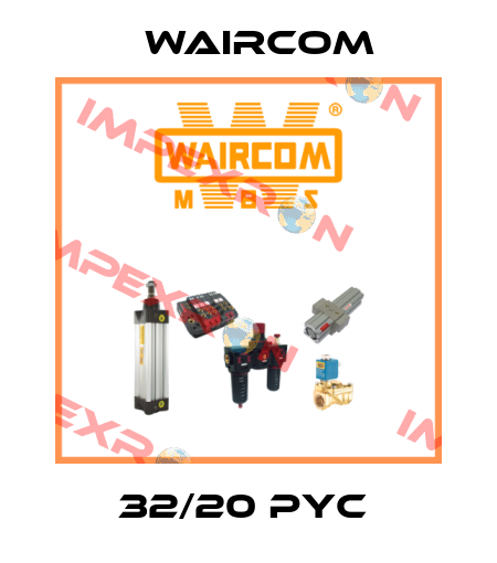 32/20 PYC  Waircom