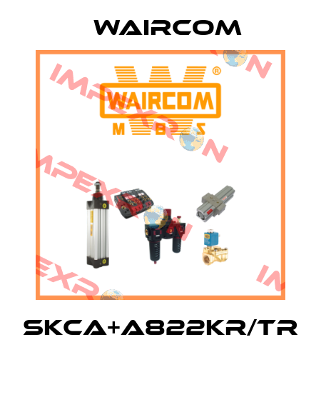 SKCA+A822KR/TR  Waircom