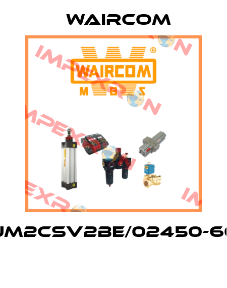 UM2CSV2BE/02450-60  Waircom