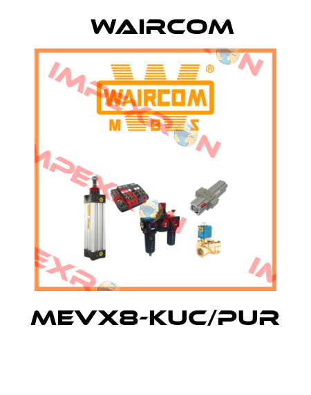 MEVX8-KUC/PUR  Waircom