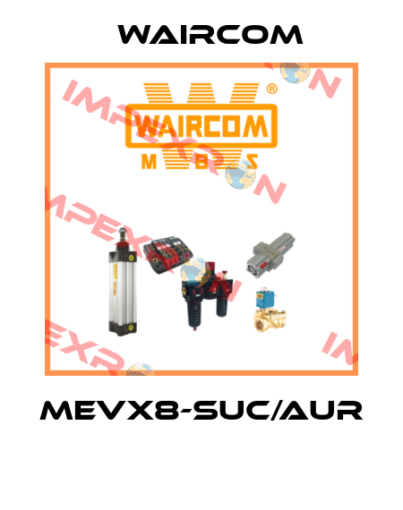 MEVX8-SUC/AUR  Waircom