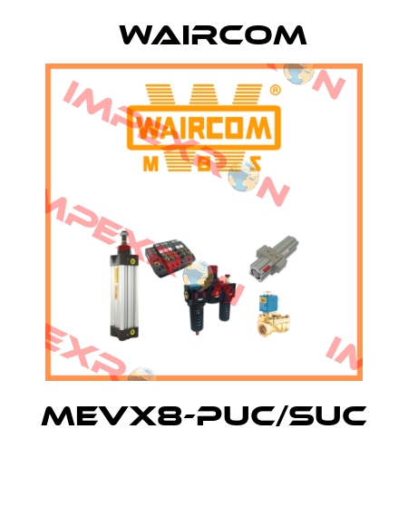 MEVX8-PUC/SUC  Waircom