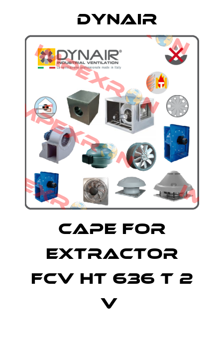 CAPE FOR EXTRACTOR FCV HT 636 T 2 V  Dynair