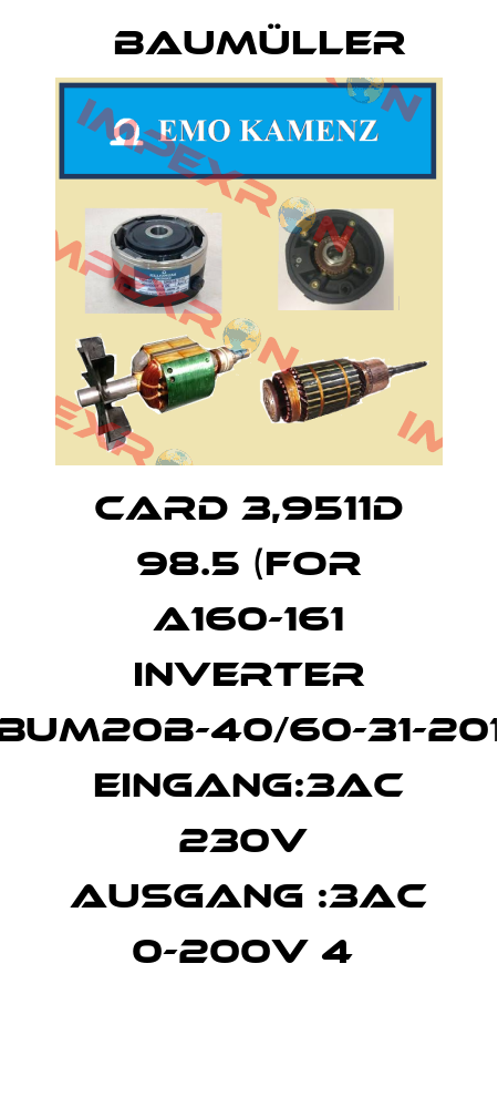 CARD 3,9511D 98.5 (FOR A160-161 INVERTER BUM20B-40/60-31-201 EINGANG:3AC 230V  AUSGANG :3AC 0-200V 4  Baumüller