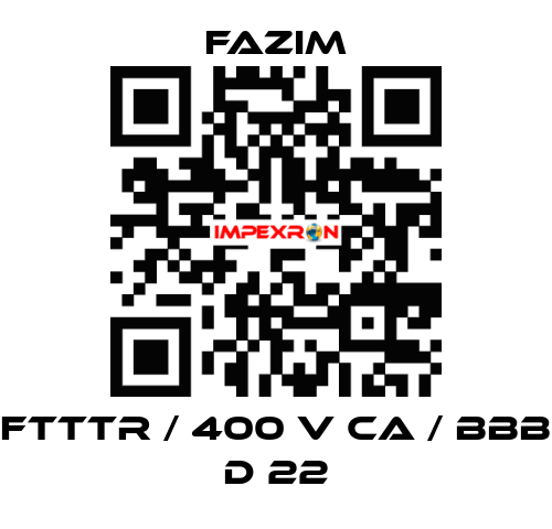 FTTTR / 400 V CA / BBB D 22 Fazim