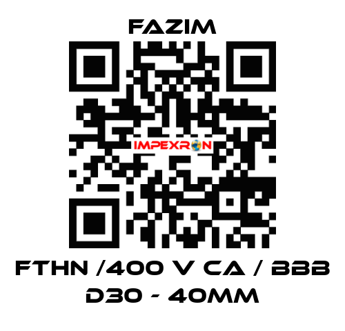 FTHN /400 V CA / BBB D30 - 40mm Fazim