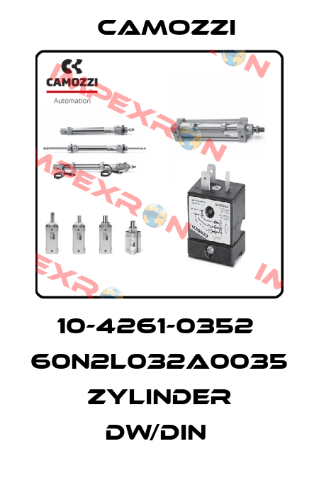 10-4261-0352  60N2L032A0035 ZYLINDER DW/DIN  Camozzi