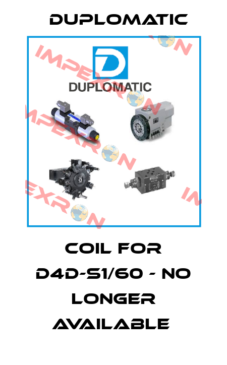 Coil for D4D-S1/60 - no longer available  Duplomatic