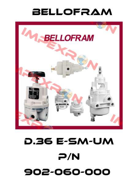 D.36 E-SM-UM P/N 902-060-000  Bellofram
