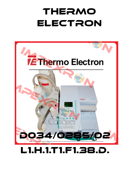 D034/0285/02  L1.H.1.T1.F1.38.D.  Thermo Electron