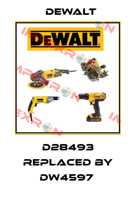 D28493 replaced by DW4597  Dewalt