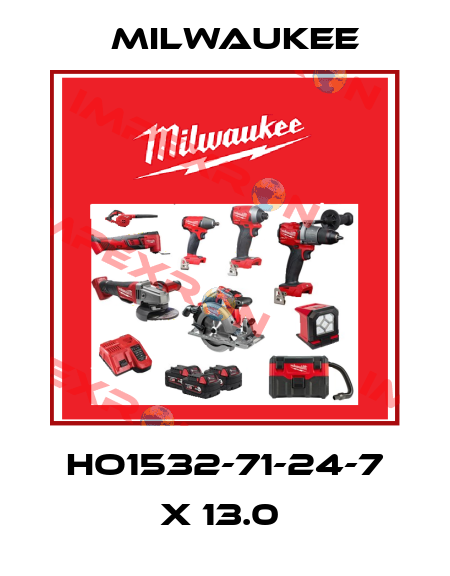 HO1532-71-24-7 X 13.0  Milwaukee