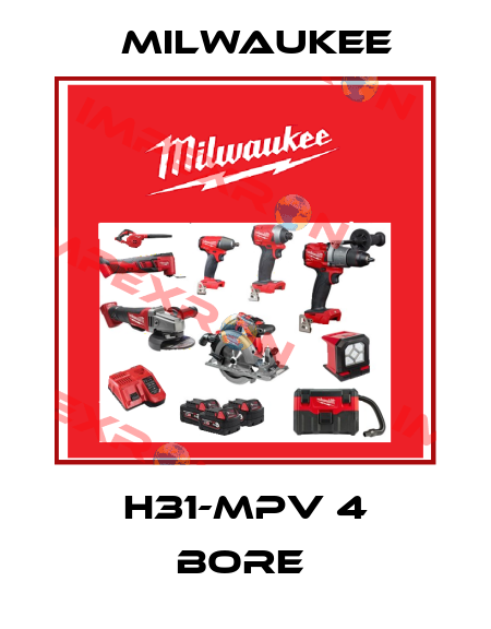 H31-MPV 4 BORE  Milwaukee