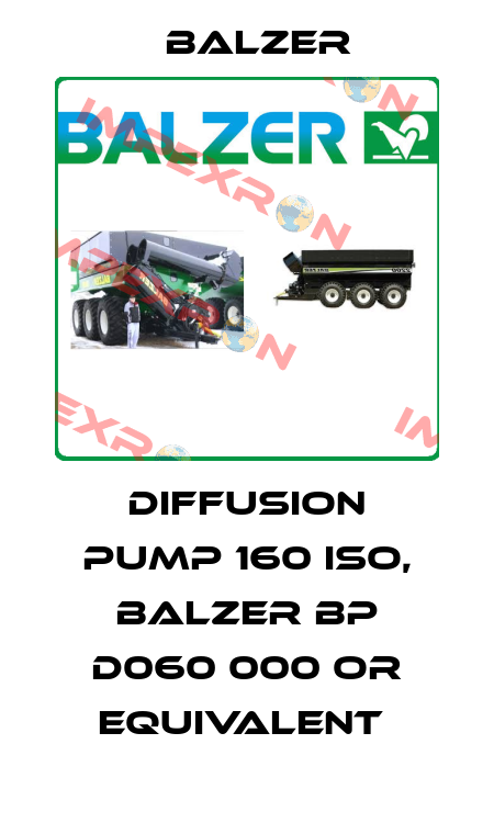 DIFFUSION PUMP 160 ISO, BALZER BP D060 000 OR EQUIVALENT  Balzer