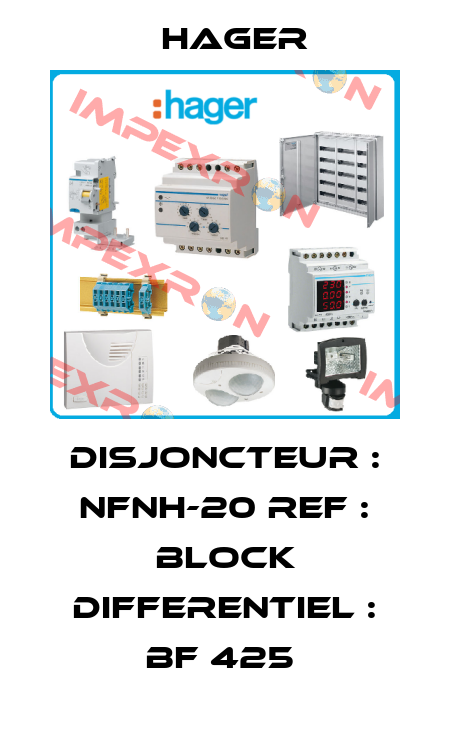 DISJONCTEUR : NFNH-20 REF : BLOCK DIFFERENTIEL : BF 425  Hager