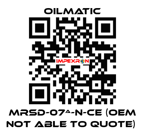 MRSD-07ª-N-CE (OEM not able to quote)  OILMATIC