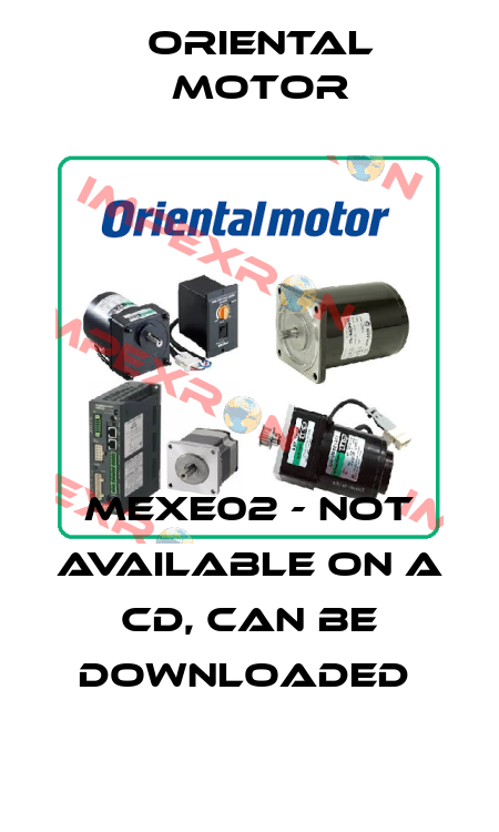 MEXE02 - not available on a CD, can be downloaded  Oriental Motor