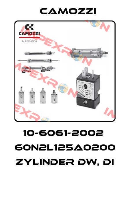 10-6061-2002  60N2L125A0200  ZYLINDER DW, DI  Camozzi