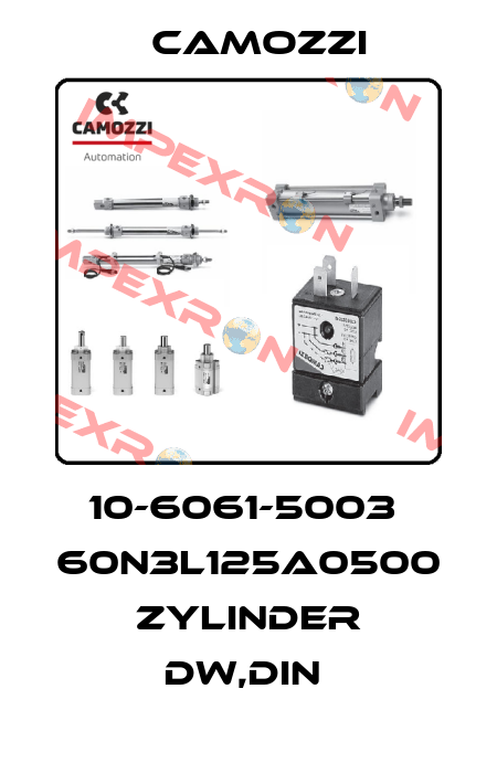 10-6061-5003  60N3L125A0500 ZYLINDER DW,DIN  Camozzi