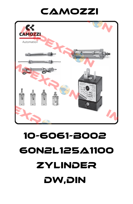 10-6061-B002  60N2L125A1100 ZYLINDER DW,DIN  Camozzi