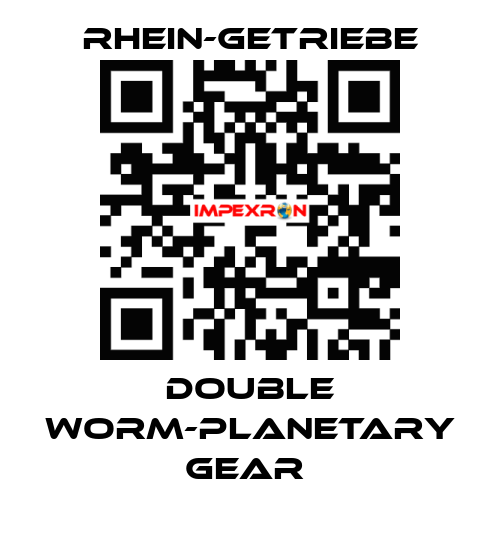 DOUBLE WORM-PLANETARY GEAR  Rhein-Getriebe