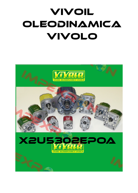 X2U5302EPOA  Vivoil Oleodinamica Vivolo