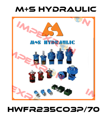 HWFR235CO3P/70  M+S HYDRAULIC