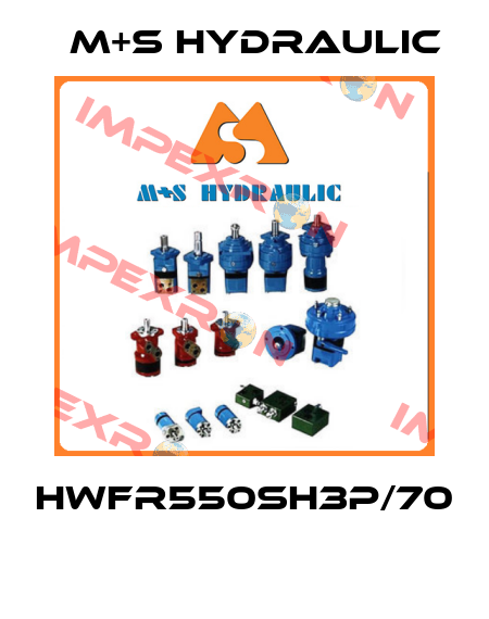 HWFR550SH3P/70  M+S HYDRAULIC