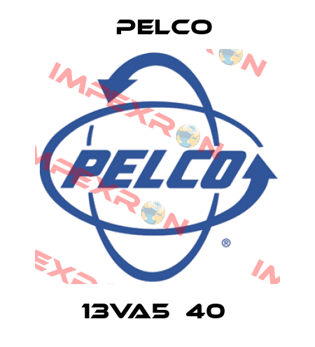 13VA5‐40  Pelco
