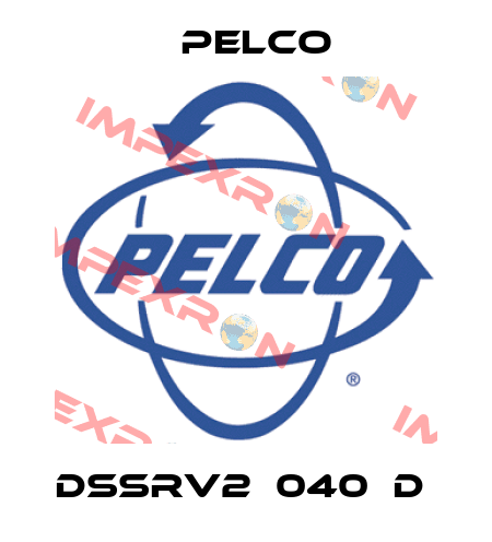 DSSRV2‐040‐D  Pelco