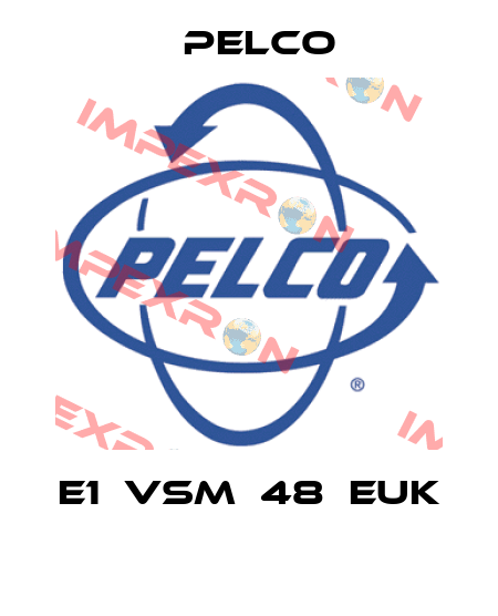 E1‐VSM‐48‐EUK  Pelco