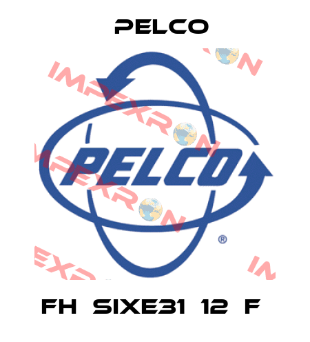 FH‐SIXE31‐12‐F  Pelco