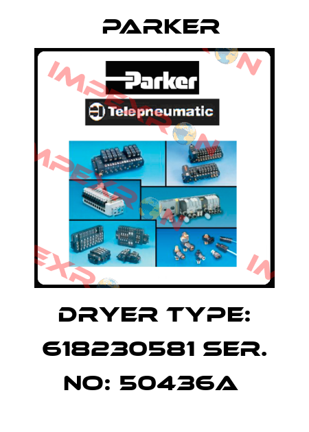 Dryer Type: 618230581 Ser. No: 50436A  Parker