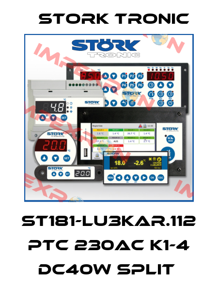 ST181-LU3KAR.112 PTC 230AC K1-4 DC40W SPLIT  Stork tronic