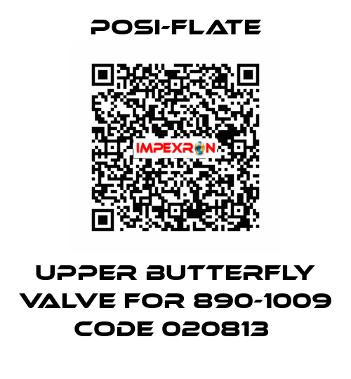 Upper butterfly valve for 890-1009 Code 020813  Posi-flate