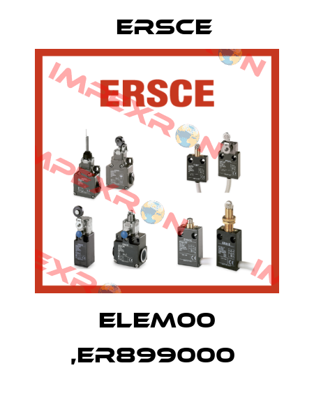 ELEM00 ,ER899000  Ersce