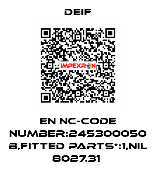 EN NC-CODE NUMBER:245300050 B,FITTED PARTS*:1,NIL 8027.31  Deif