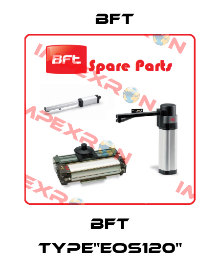 BFT TYPE"EOS120" BFT