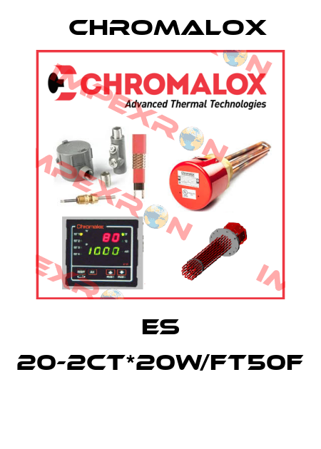 ES 20-2CT*20W/FT50F  Chromalox