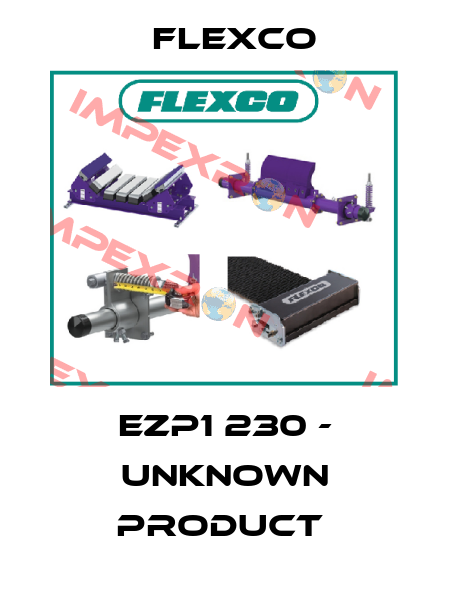 EZP1 230 - UNKNOWN PRODUCT  Flexco