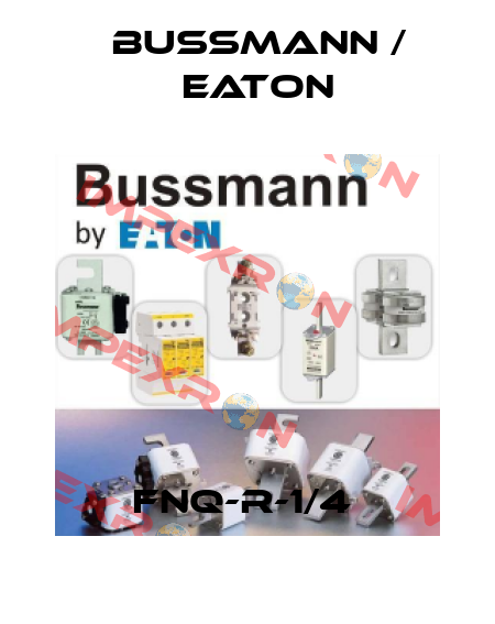 FNQ-R-1/4  BUSSMANN / EATON