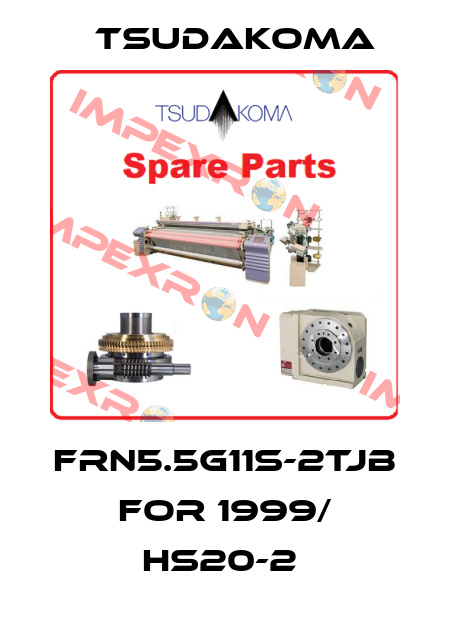 FRN5.5G11S-2TJB FOR 1999/ HS20-2  Tsudakoma