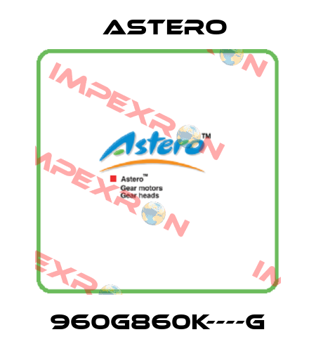 960G860K----G Astero