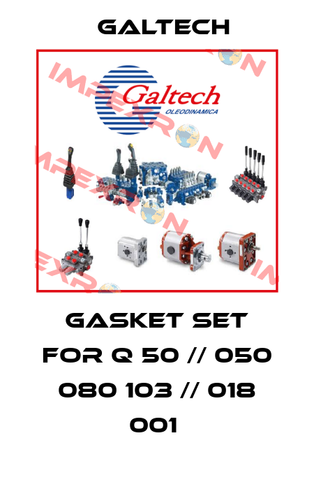 GASKET SET FOR Q 50 // 050 080 103 // 018 001  Galtech