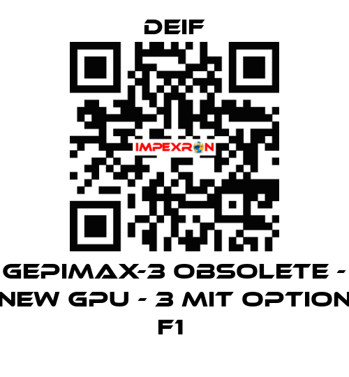 GEPIMAX-3 OBSOLETE - NEW GPU - 3 MIT OPTION F1  Deif